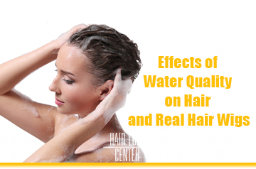 Effects of Water Quality on Hair, Real Hair Wigs and Extensions 