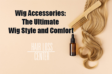 Wig Accessories: Secrets to Unlock the Ultimate Wig Style and Comfort 