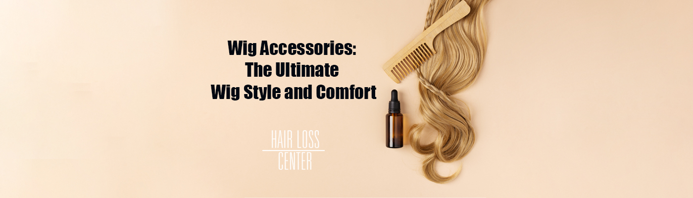 Wig Accessories: Secrets to Unlock the Ultimate Wig Style and Comfort 