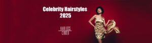 Celebrity Hairstyles 2025: How Stars Are Redefining Hair Trends